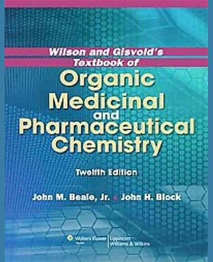 Wilson and Gisvold's Textbook of Organic Medicinal and Pharmaceutical Chemistry