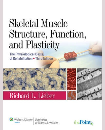 Skeletal Muscle Structure, Function, and Plasticity: The Physiological Basis of Rehabilitation