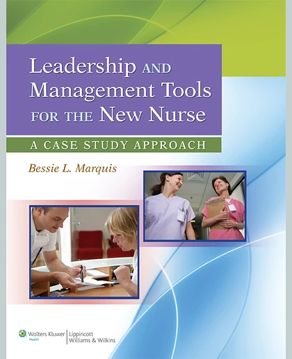 Leadership and Management Tools for the New Nurse: A Case Study Approach