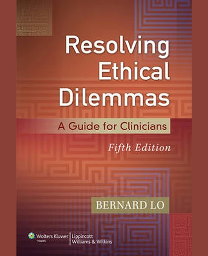 Resolving Ethical Dilemmas: A Guide for Clinicians
