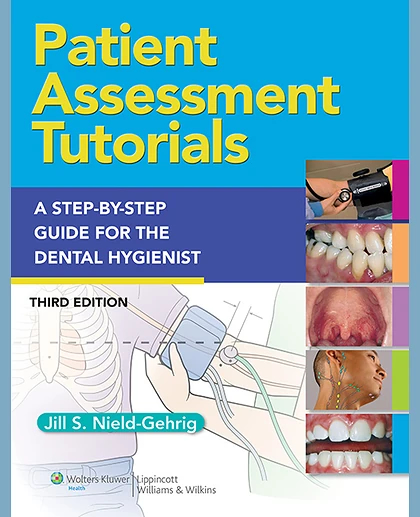 Patient Assessment Tutorials: A Step-by-Step Procedures Guide for the Dental Hygienist