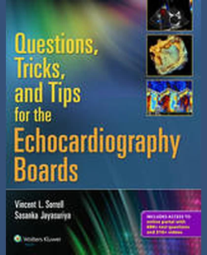 Questions, Tricks, and Tips for the Echocardiography Boards