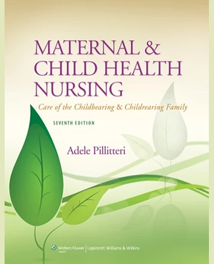 Maternal & Child Health Nursing: Care of the Childbearing & Childrearing Family