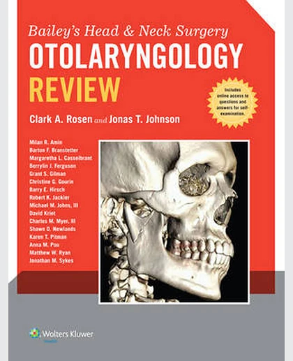 Bailey's Head and Neck Surgery - Otolaryngology Review