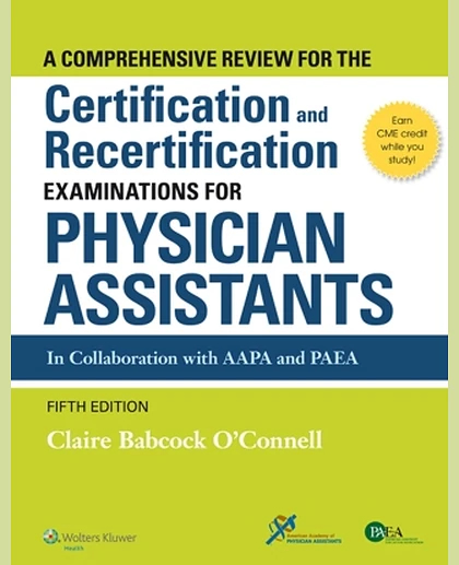 A Comprehensive Review For the Certification and Recertification Examinations for Physician Assistants: Theory and Application