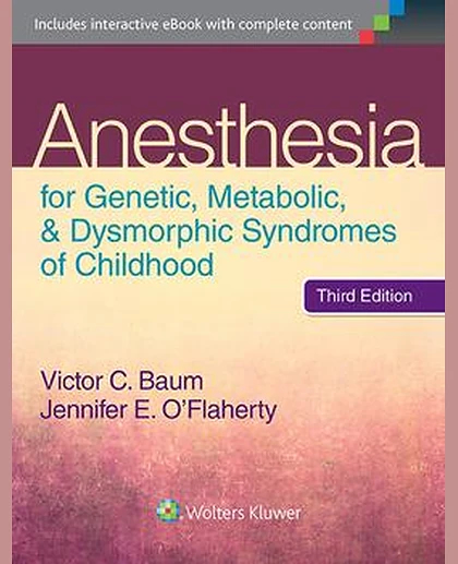 Anesthesia for Genetic, Metabolic, and Dysmorphic Syndromes of Childhood
