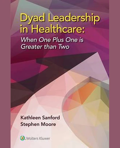 Dyad Leadership in Healthcare: When One Plus One Is Greater Than Two