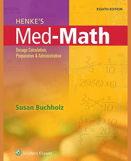 Henke's Med-math: Dosage Calculation, Preparation & Administration