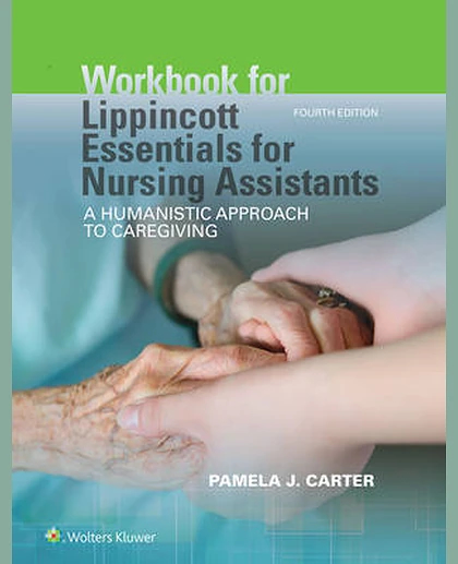Workbook for Lippincott Essentials for Nursing Assistants: A Humanistic Approach to Caregiving
