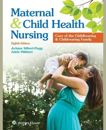 Maternal & Child Health Nursing: Care of the Childbearing & Childrearing Family