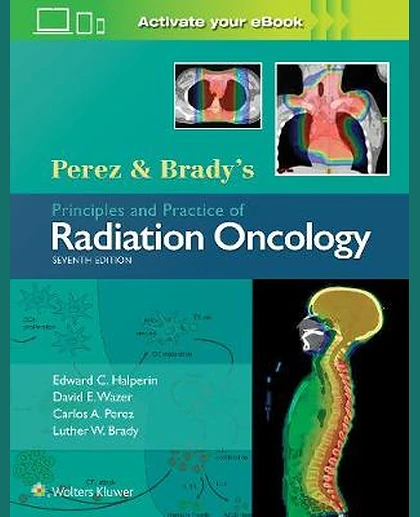 Perez and Brady's Principles and Practice of Radiation Oncology