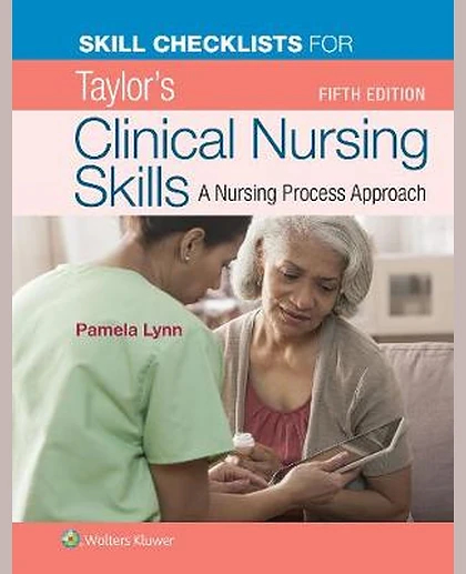 Skill Checklists for Taylor's Clinical Nursing Skills
