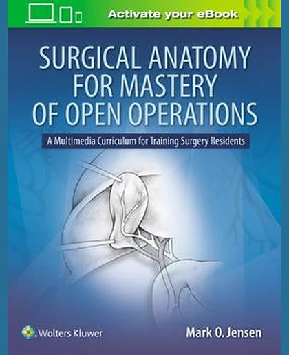 Surgical Anatomy for Mastery of Open Operations
