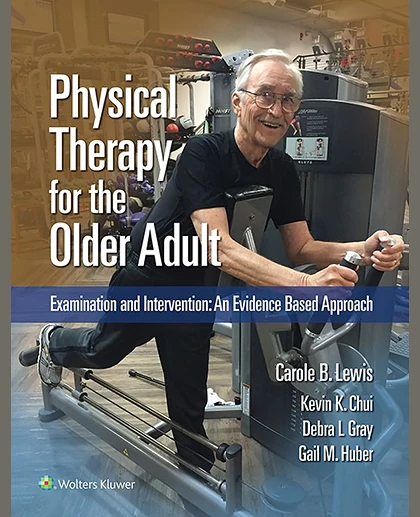 Physical Therapy for the Older Adult: Examination and Intervention: An Evidence Based Approach