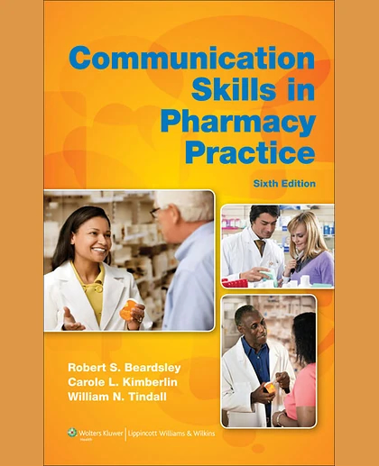 Communication Skills in Pharmacy Practice: A Practical Guide for Students and Practitioners