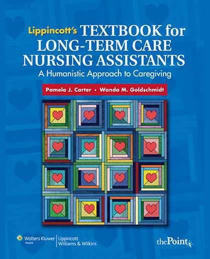Lippincott's Textbook for Long-term Care Nursing Assistants: A Humanistic Approach to Caregiving