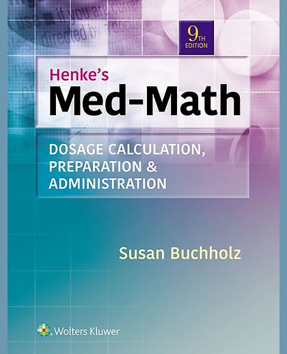 Henke's Med-Math: Dosage Calculation, Preparation, & Administration