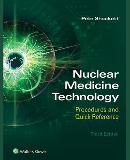 Nuclear Medicine Technology: Procedures and Quick Reference
