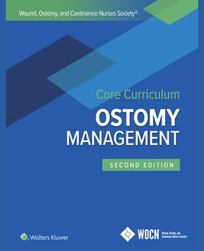 Wound, Ostomy and Continence Nurses Society Core Curriculum: Ostomy Management