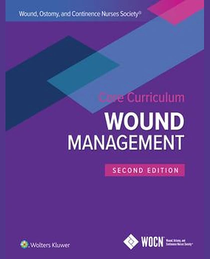 Wound, Ostomy and Continence Nurses Society Core Curriculum: Wound Management