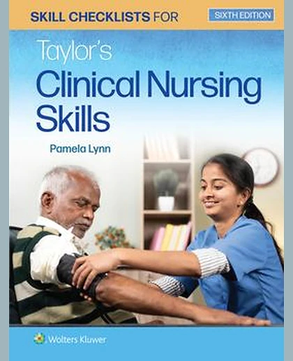 Skill Checklists for Taylor's Clinical Nursing Skills