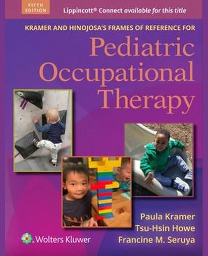 Kramer and Hinojosa's Frames of Reference for Pediatric Occupational Therapy