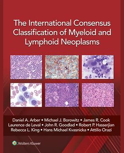 The International Consensus Classification of Myeloid and Lymphoid Neoplasms