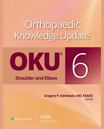 Orthopaedic Knowledge Update®: Shoulder and Elbow 6