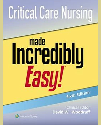 Critical Care Nursing Made Incredibly Easy!
