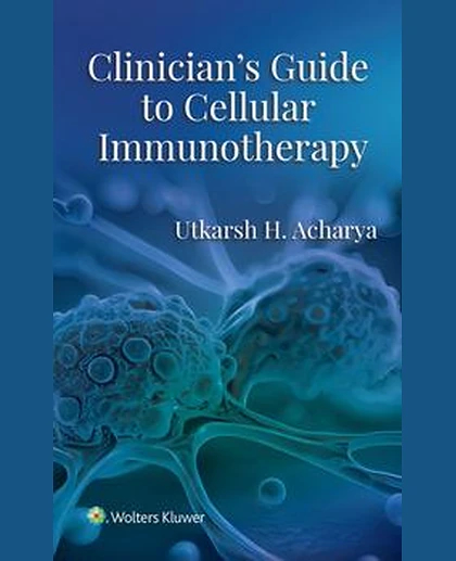Clinician's Guide to Cellular Immunotherapy