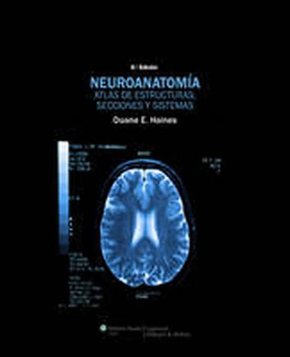 Neuroanatomi??a: atlas de estructuras, secciones y sistemas