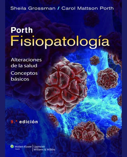Porth. Fisiopatología: Alteraciones de la Salud