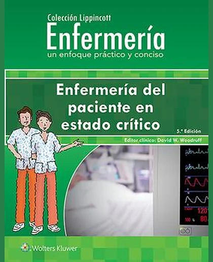 Colección Lippincott Enfermería. Enfermería del paciente en estado crítico
