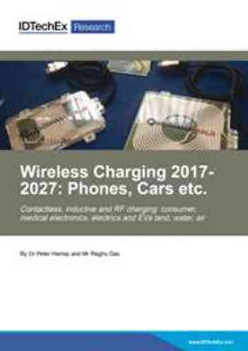 Wireless Charging 2017-2027: Phones, Cars etc.