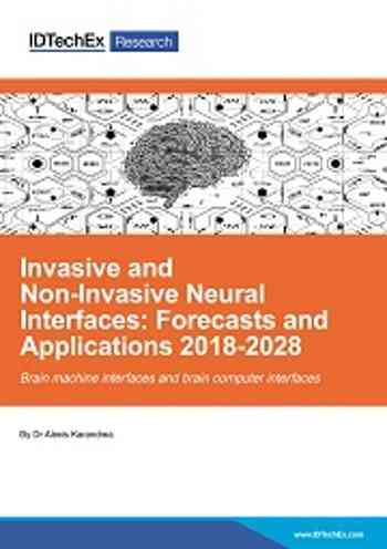 Invasive and Non-Invasive Neural Interfaces: Forecasts and Applications 2018-2028
