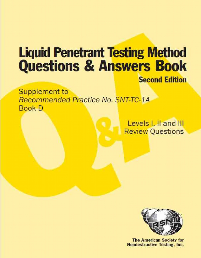 Supplement to Recommended Practice No. SNT-TC-1A (Q&A Book): Liquid Penetrant Testing Method (PT), Second Edition
