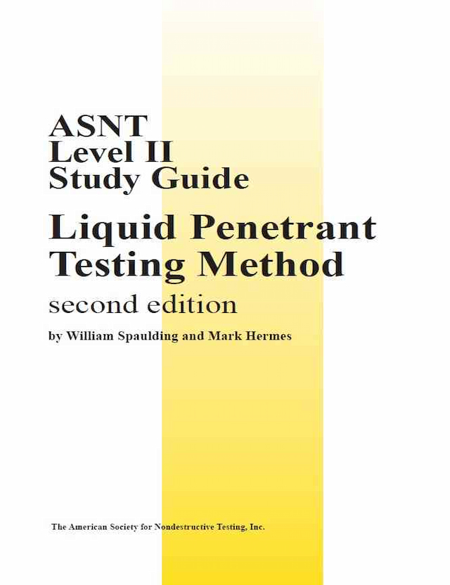 ASNT Level II Study Guide: Liquid Penetrant Testing Method (PT), Second Edition