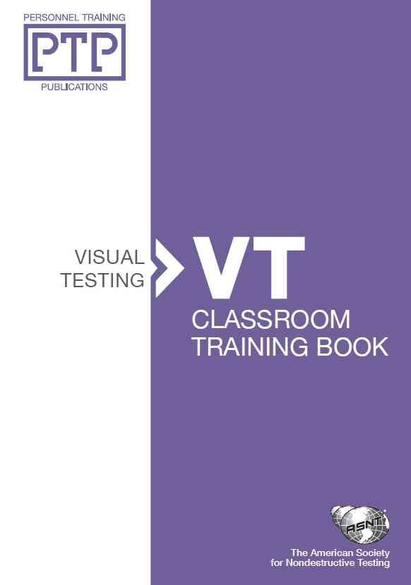 Personnel Training Publications: Visual Testing (VT), Classroom Training Book